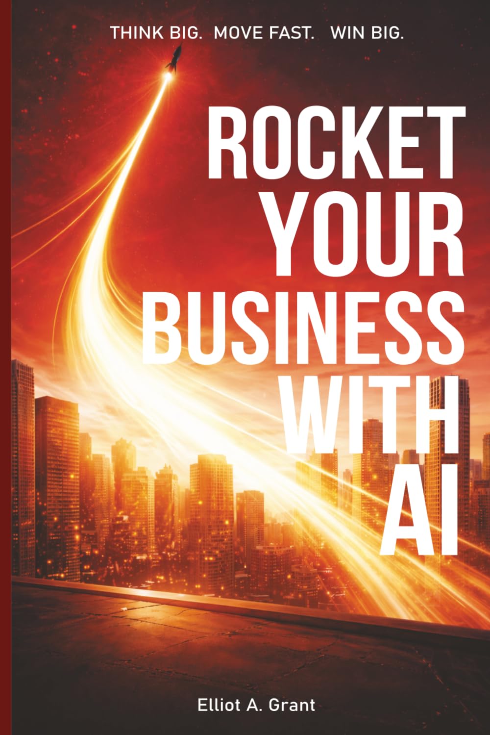 ROCKET YOUR BUSINESS: How to Attract Customers, Increase Sales, and Build Smarter Growth