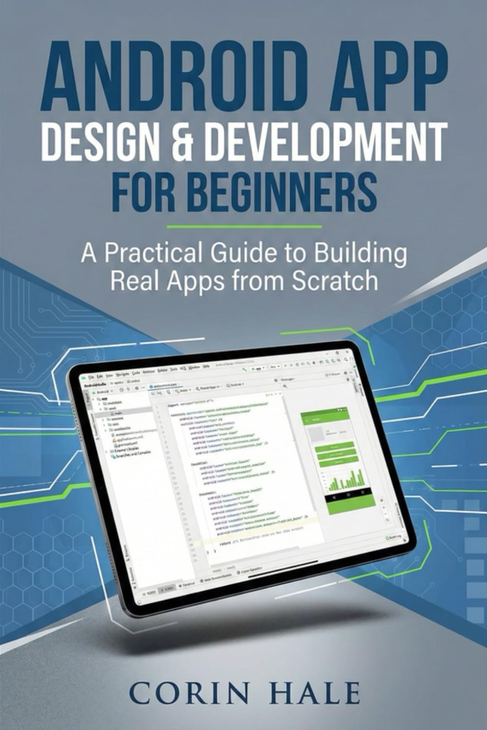 Android App Design & Development for Beginners: A Practical Guide to Building Real Apps from Scratch