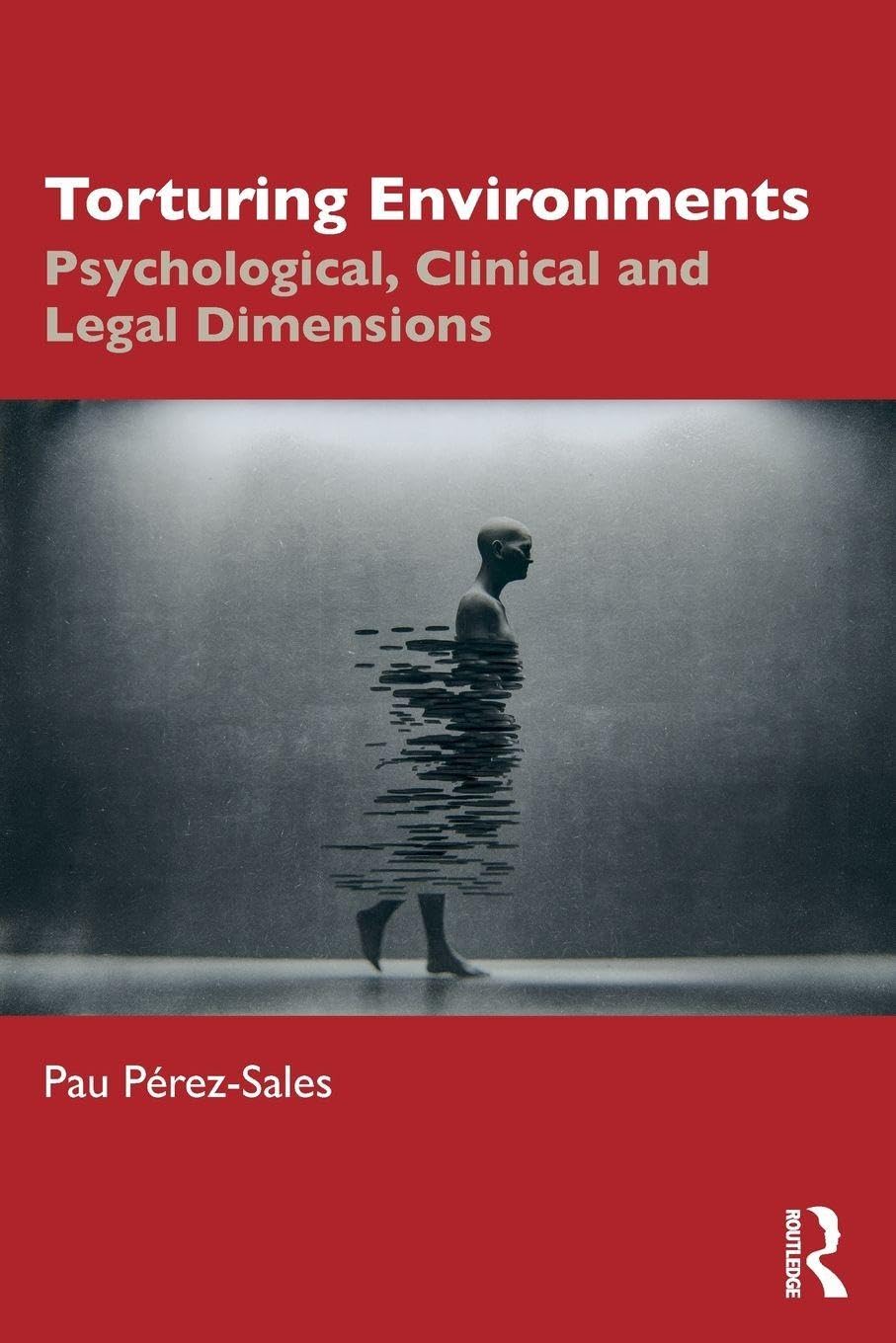 Torturing Environments: Psychological, Clinical. Perez-Sales, Perez-Sal PB**