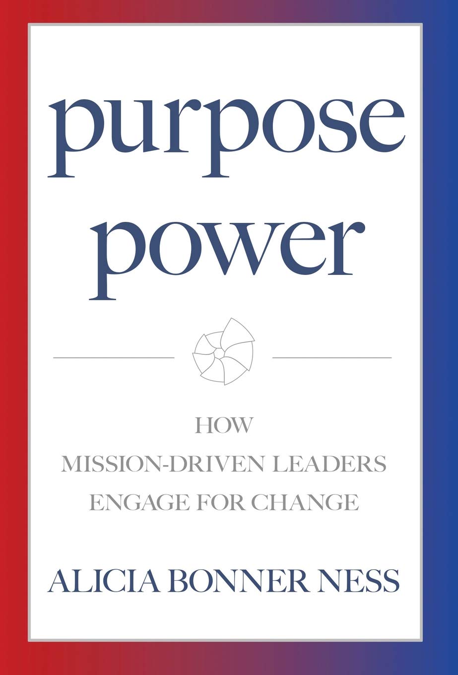 Buy Purpose Power: How Mission-Driven Leaders Engage for Change — BookShops.in