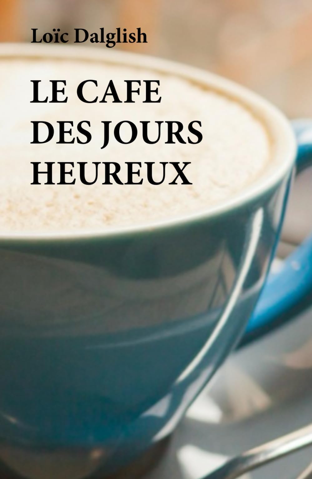 LE CAFE DES JOURS HEUREUX