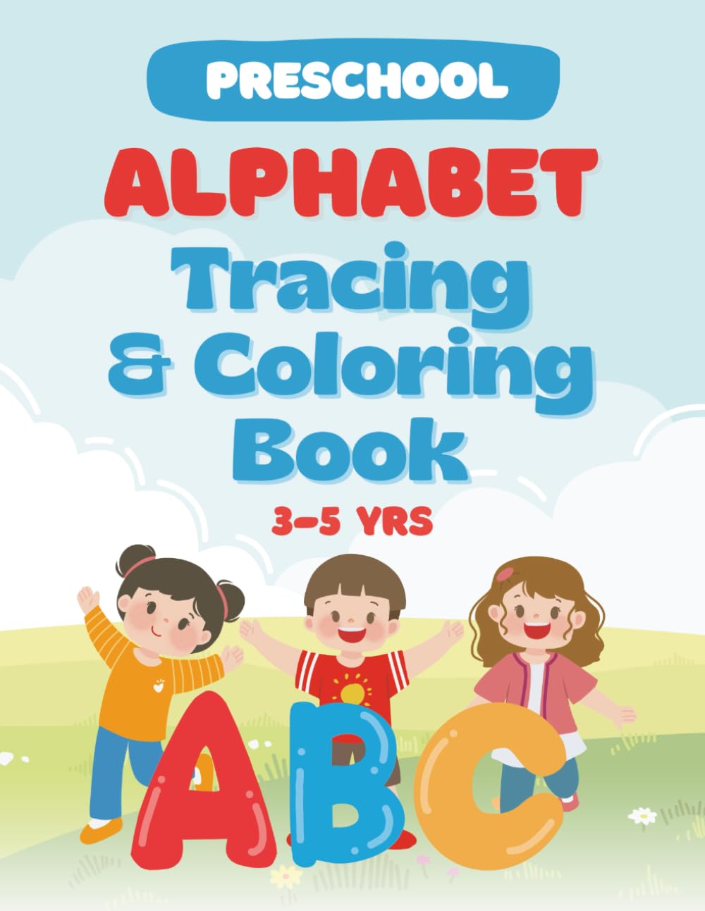 Preschool Alphabet Tracing & Coloring Workbook: Color & Trace Alphabets For Toddlers, Preschool, and Kindergarten Kids Ages 3 - 5 | Activity Book For Preschoolers & Kindergarteners