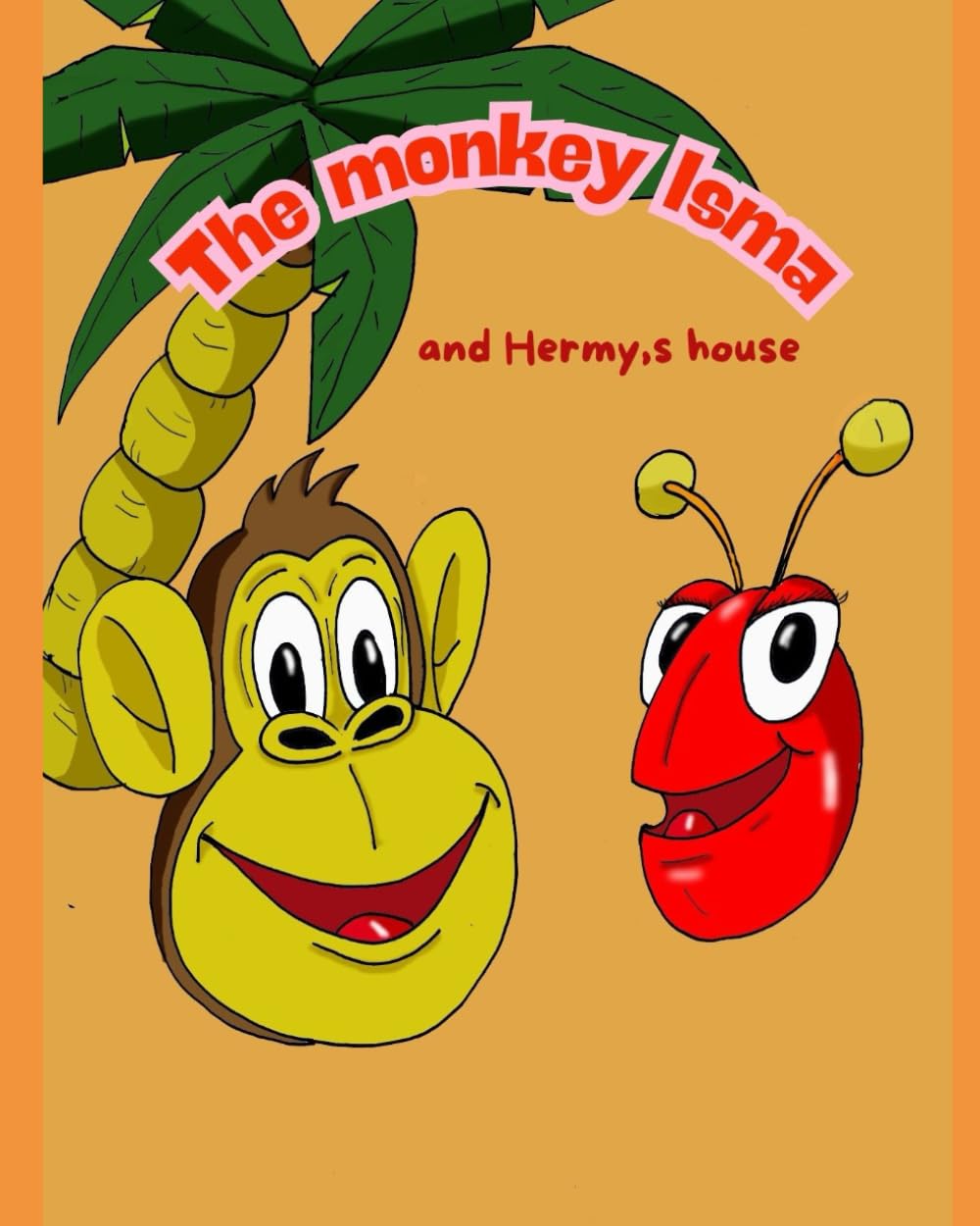 THE MONKEY ISMA AND HERMY,S HOUSE :Enjoy Isma the monkey and the jungle animals, values of helping and friendship. (THE MOMKEY ISMA)