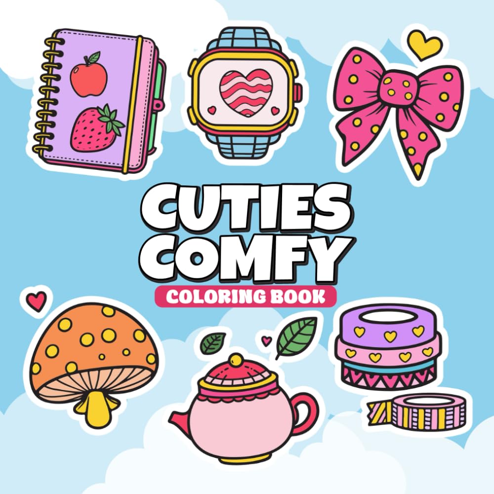Cuties and comfy Coloring Book: Cozy Easy and Adorable Designs for Relaxing Smiling and Coloring Fun Easy Smiling Colouring Fun for all ages