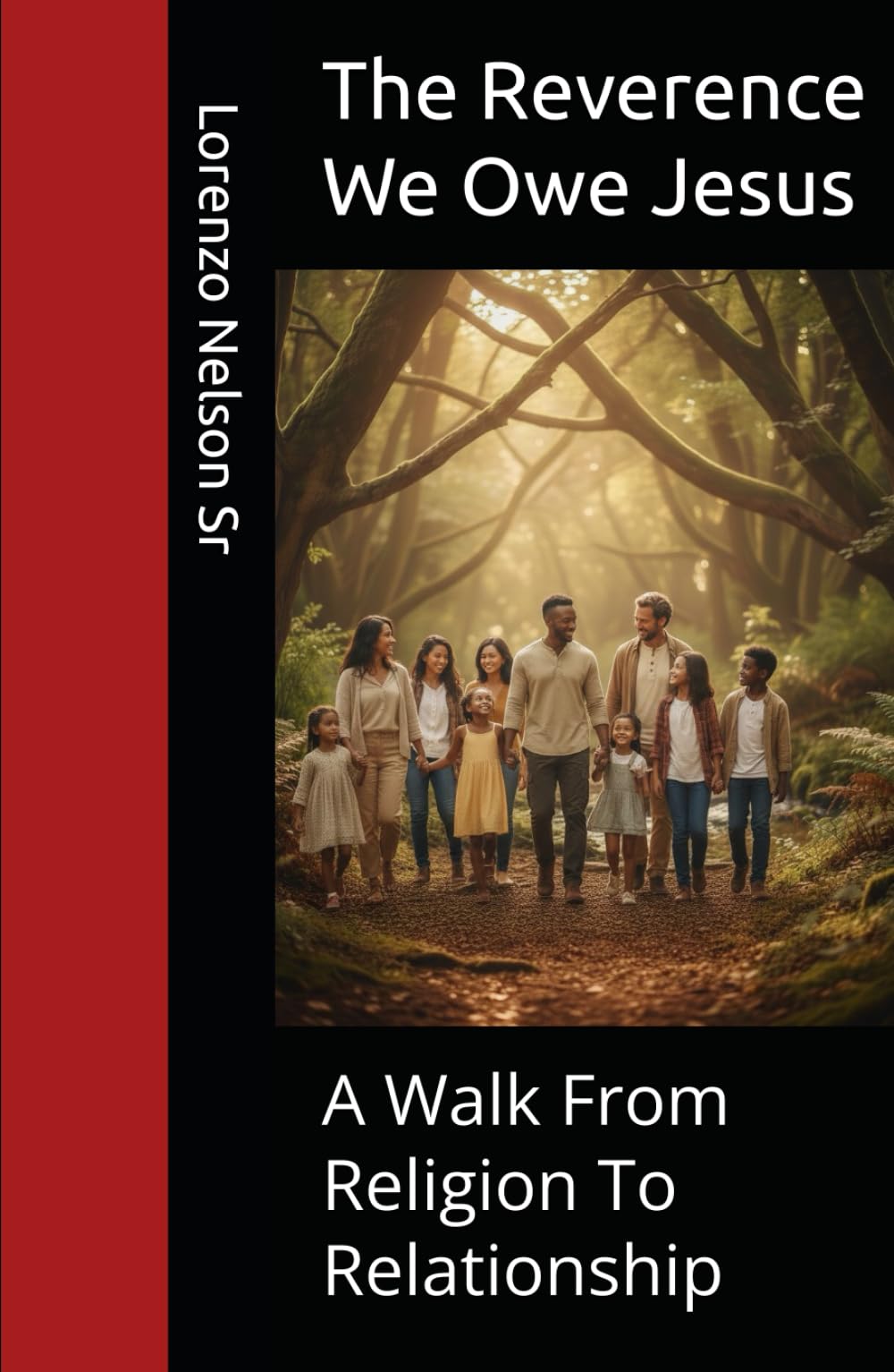 The Reverence We Owe Jesus: A Walk From Religion To Relationship