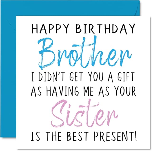 Funny Birthday Cards for Brother From Sister - Happy Birthday Brother No Gift - Birthday Card from Sibling Sis, Sister, Brother Banter Birthday Gifts, 145mm x 145mm Joke Humour Greeting Cards for Him