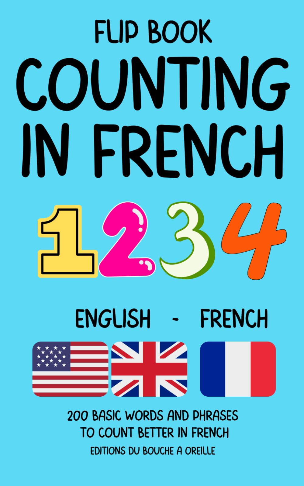 Flip Book Counting in French - English-French: 200 basic words and phrases to count better in French (Flip Book French Words)