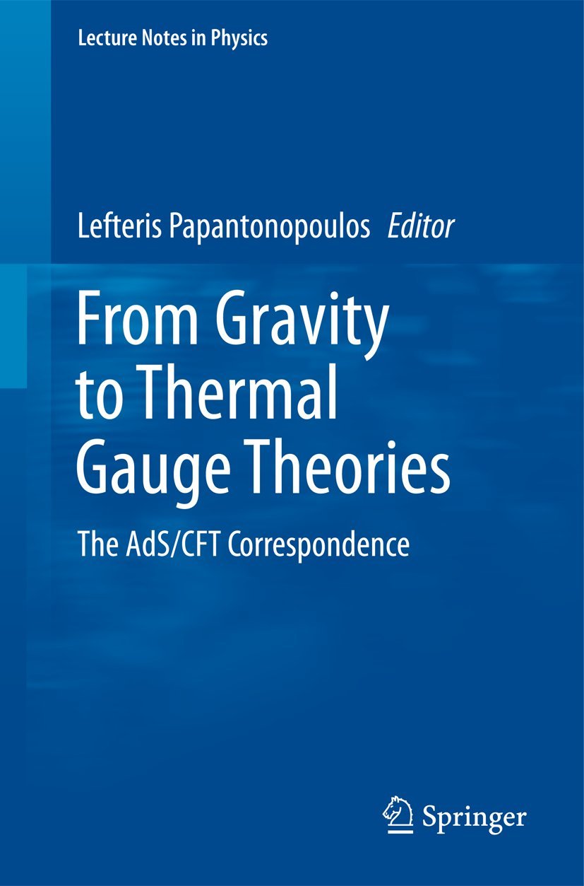 From Gravity to Thermal Gauge Theories: The AdS/CFT Correspondence: The AdS/CFT Correspondence (Lecture Notes in Physics)