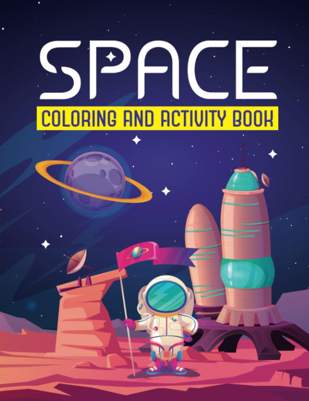 Space: Coloring and Activity Book | Astronomy Activity Book for Kids | Space Coloring and Activity Book for Kids Ages 4-8: Coloring, Mazes, Dot to Dot, Puzzles and More!
