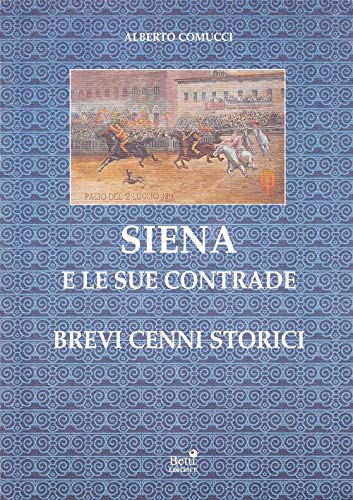 Siena e le sue contrade. Brevi cenni stor