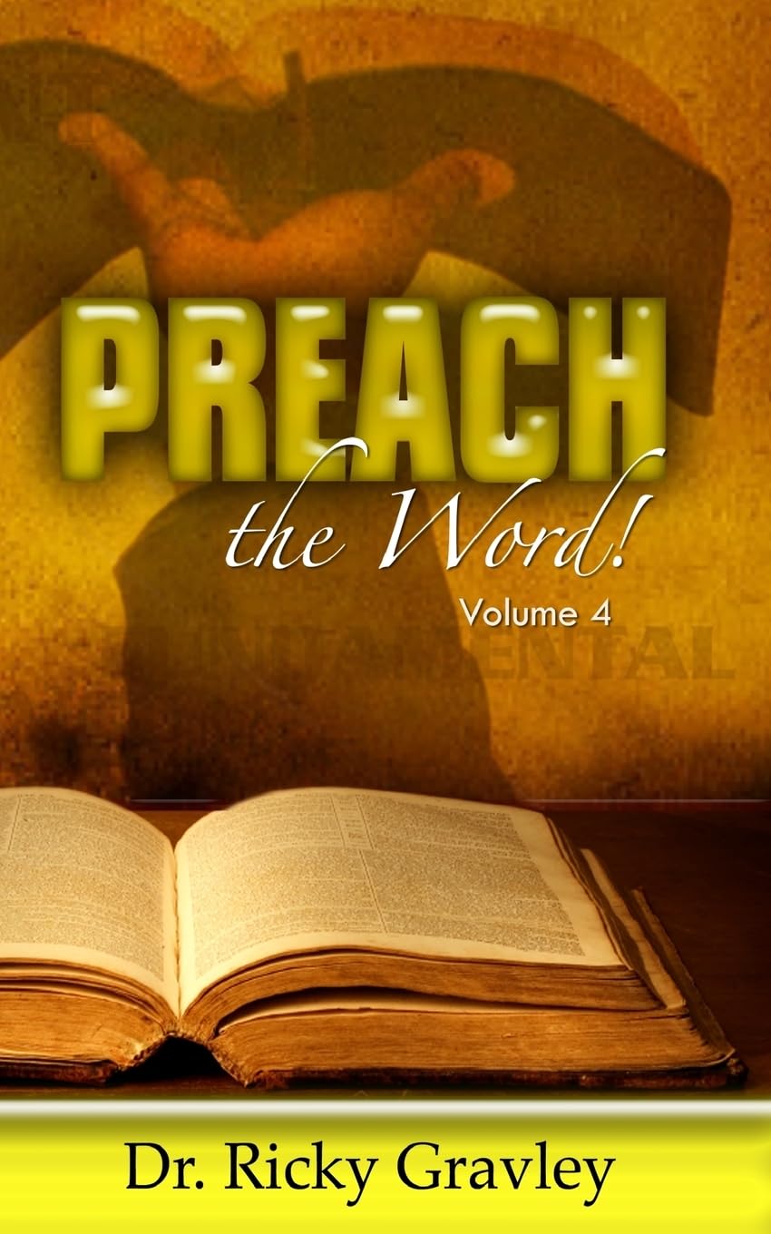 Preach the Word: Gravley, Dr. Ricky: 9781941039830: Amazon.com: Books