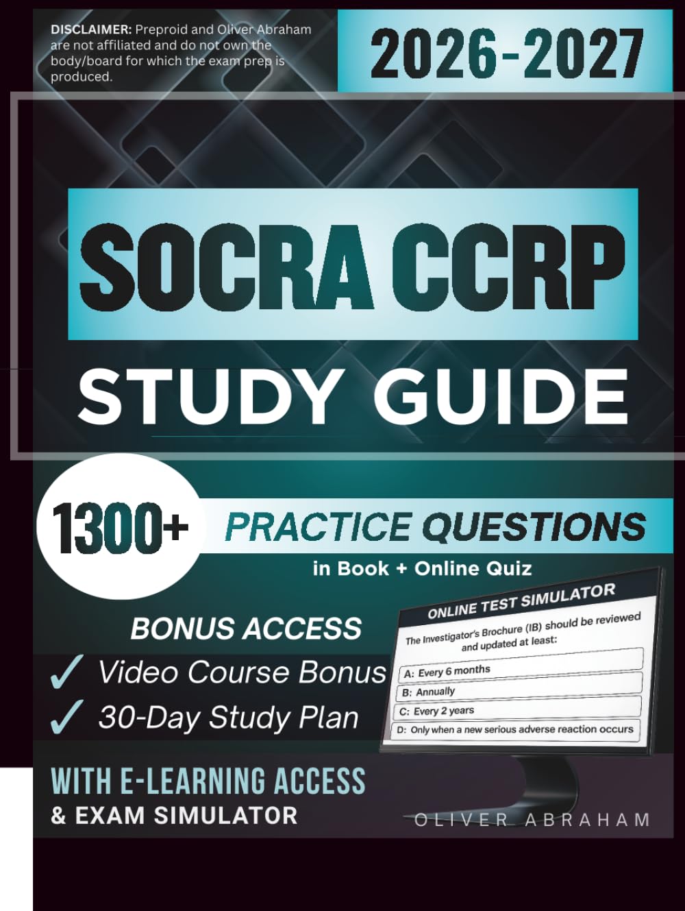 SOCRA CCRP STUDY GUIDE 2026 – 2027: Extended Edition and Detailed Review for the Certified Clinical Research Professional, 1300+ Verified Questions and Answers and Hours of E-Learning Access to Pass