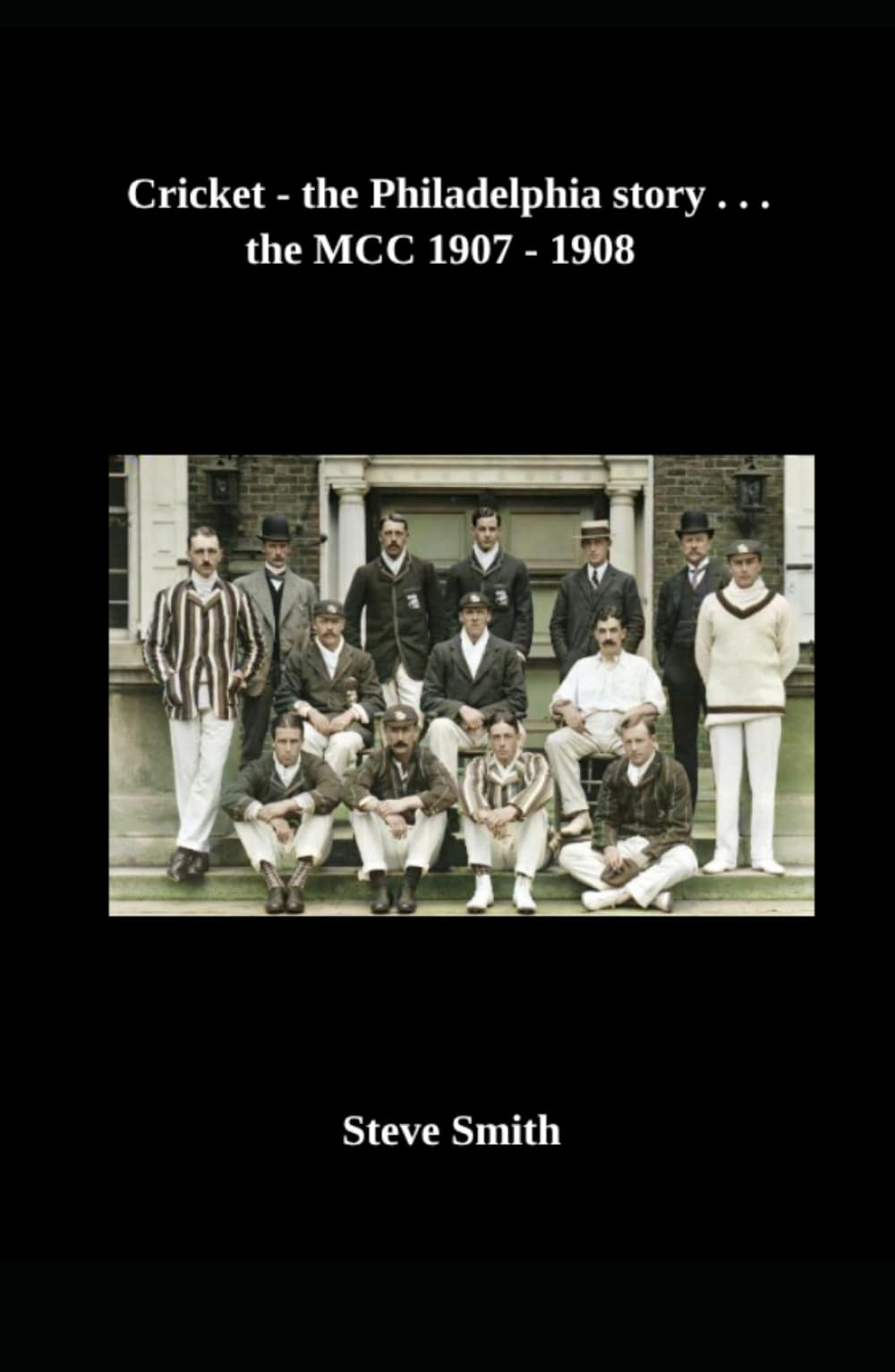 Cricket - the Philadelphia story . . . the MCC 1907 -1908