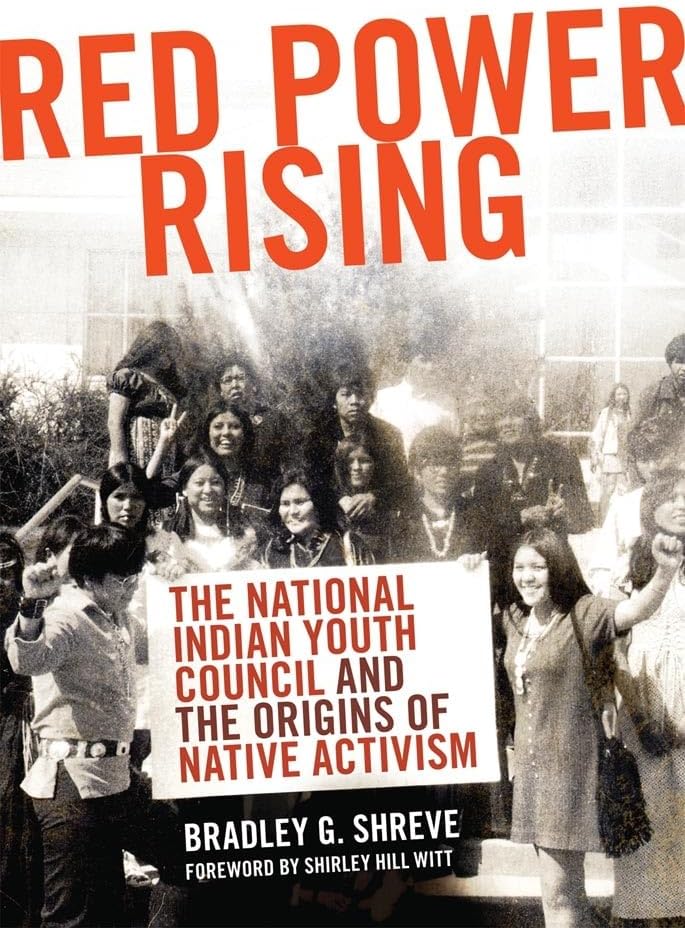 Red Power Rising: The National Indian Youth Council and the Origins of Native Activism (Volume 5) (New Directions in Native American Studies Series)