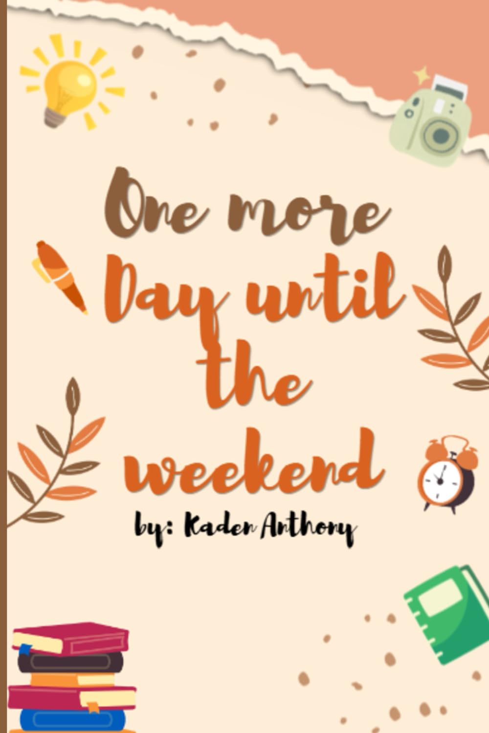 One More Day Until the Weekend