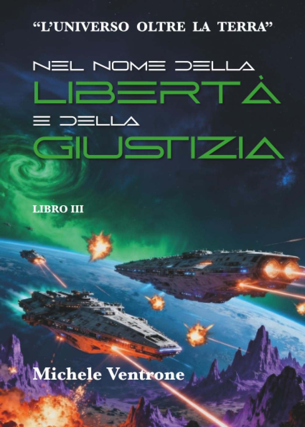 Nel nome della libertà e della giustizia (III volume de "L'universo oltre la Terra")
