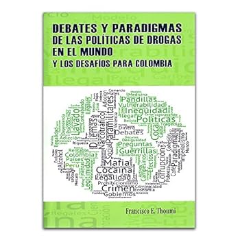 Paperback Debates y paradigmas de las políticas de drogas en el mundo y los desafíos para Colombia [Spanish] Book