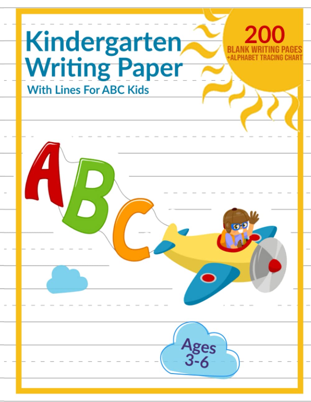 Kindergarten Writing Paper With Lines For ABC Kids 200 Blank Pages: Handwriting Practice Paper With Dotted Line And Alphabet Tracing Chart