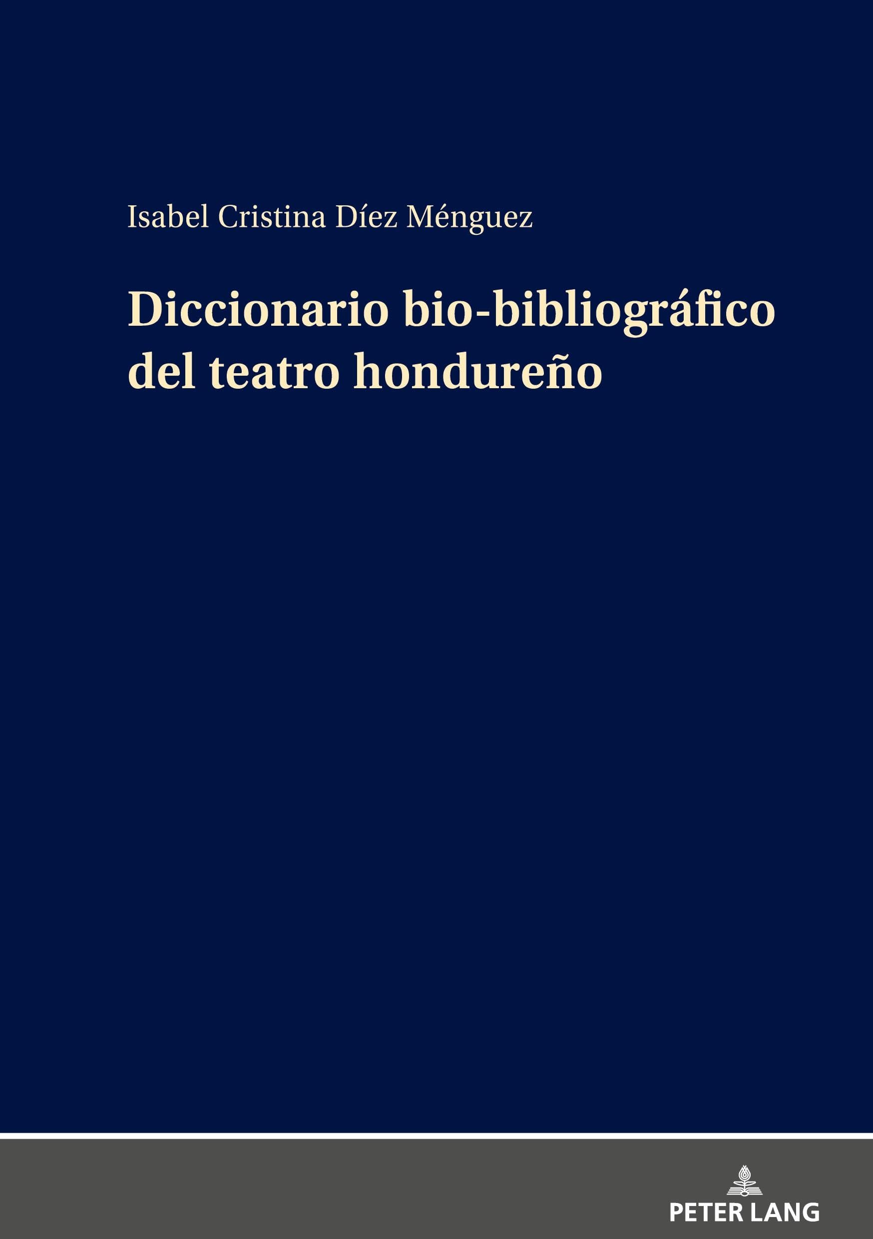 Diccionario bio-bibliográfico del teatro hondureño guide de recherche universitaire