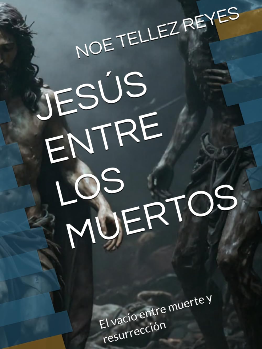 JESÚS ENTRE LOS MUERTOS: El vacío entre muerte y resurrección