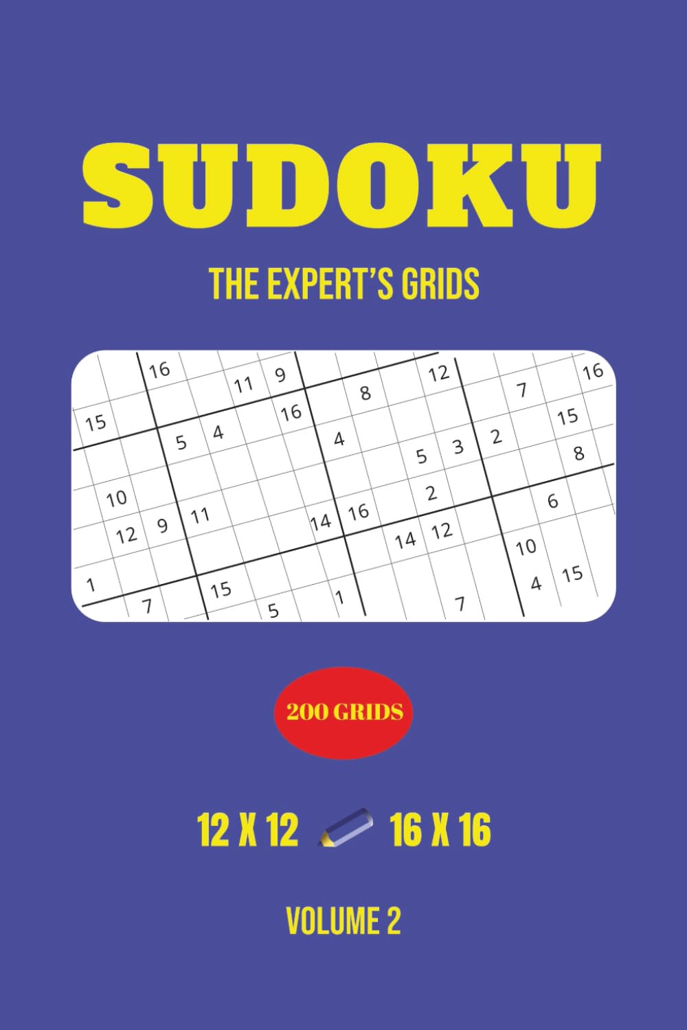 Sudoku: The Expert’s Grids: 200 More Advanced Puzzles in 12×12 and 16×16 Grids (The Expert’s Grids – Advanced Sudoku Series)