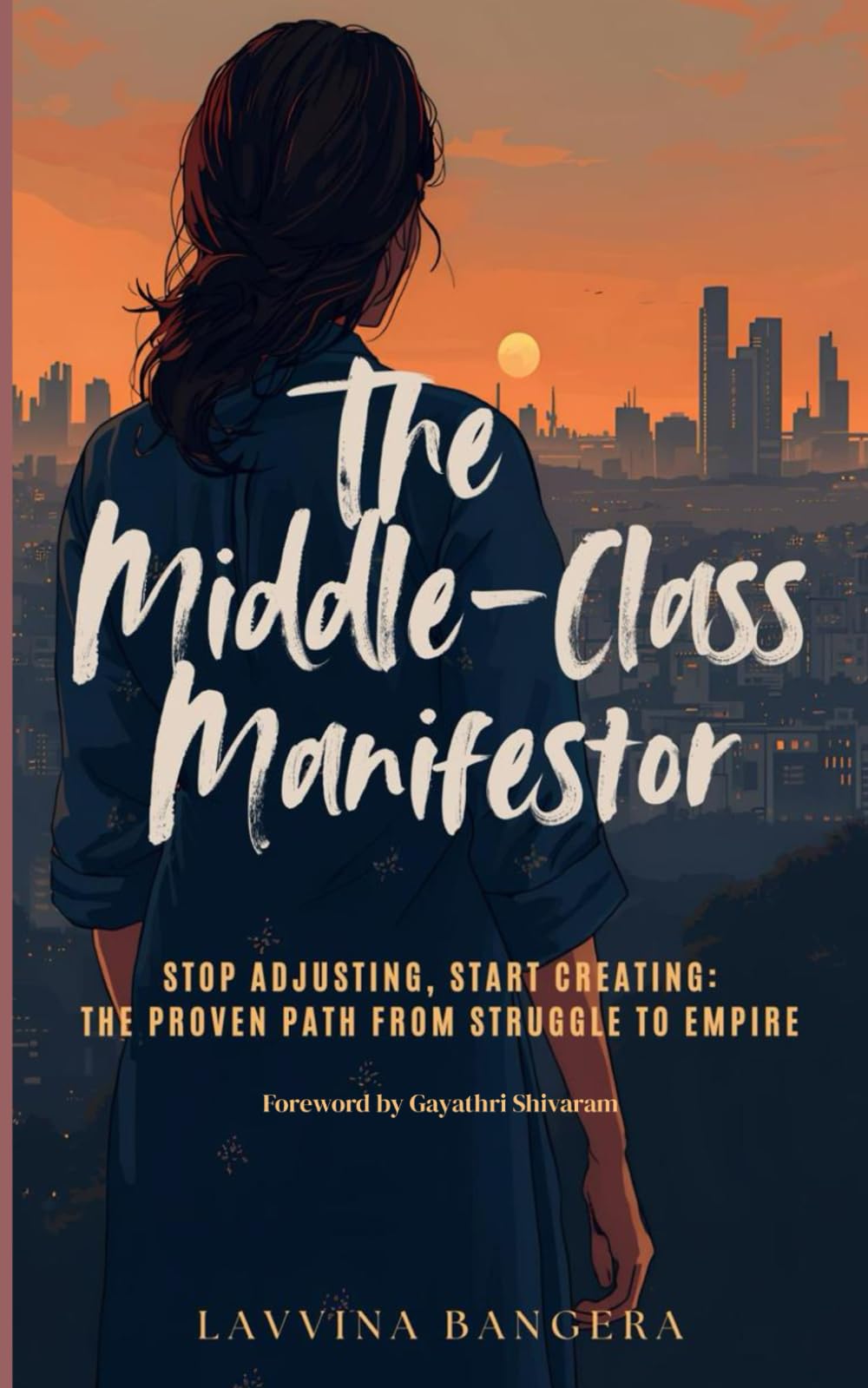 The Middle-Class Manifestor: Stop adjusting, Start Creating : The Proven Path from Struggle to Empire