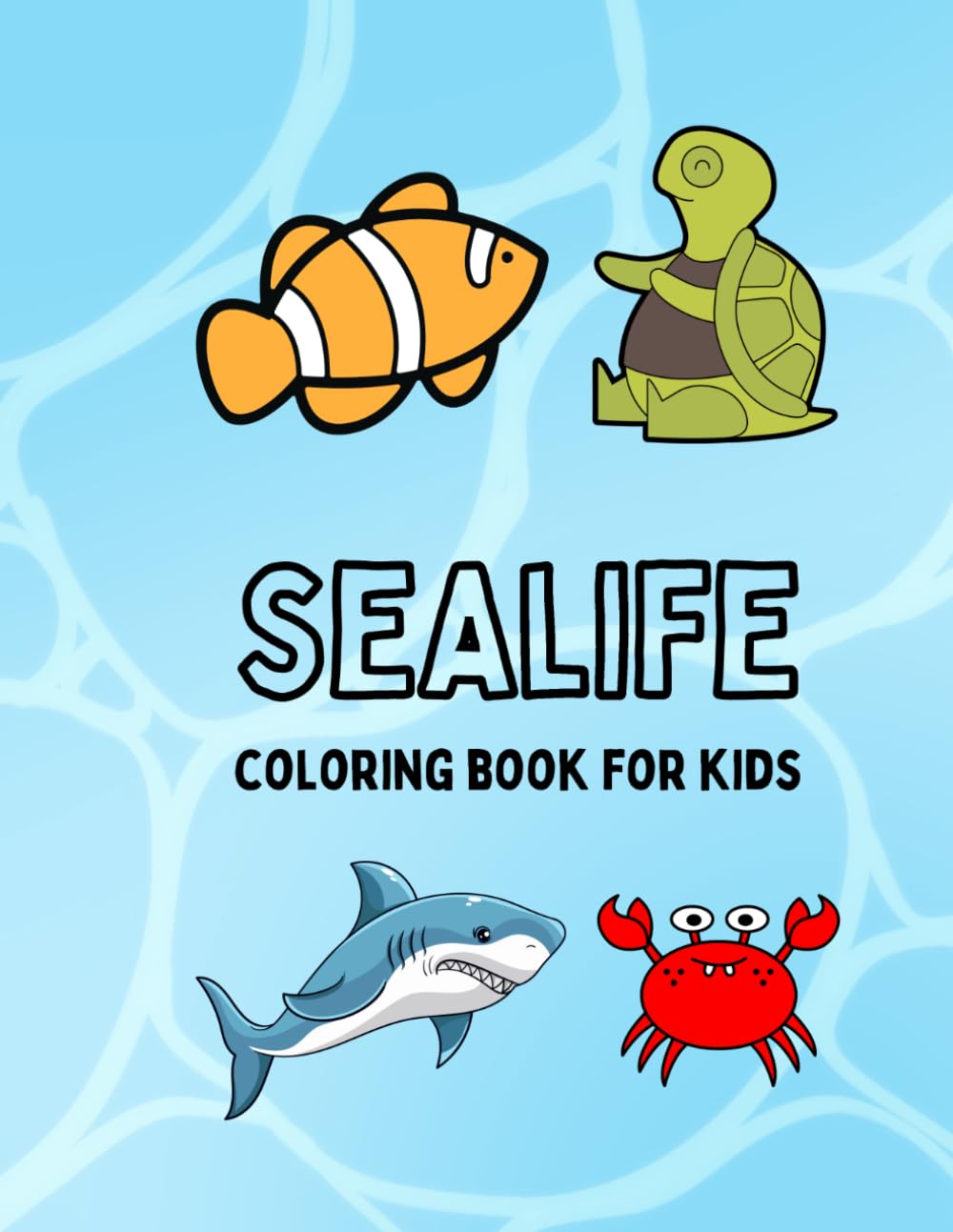 Sea Life Coloring Book for Kids Ages 2–5: Fun Ocean Animals Coloring Pages for Toddlers & Preschoolers | Easy and Big Designs for Little Hands (Kids Coloring Books)