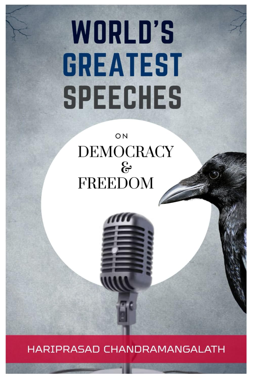 World’s Greatest Speeches on Democracy & Freedom: 15 Historic Speeches That Shaped Nations and Inspired Humanity