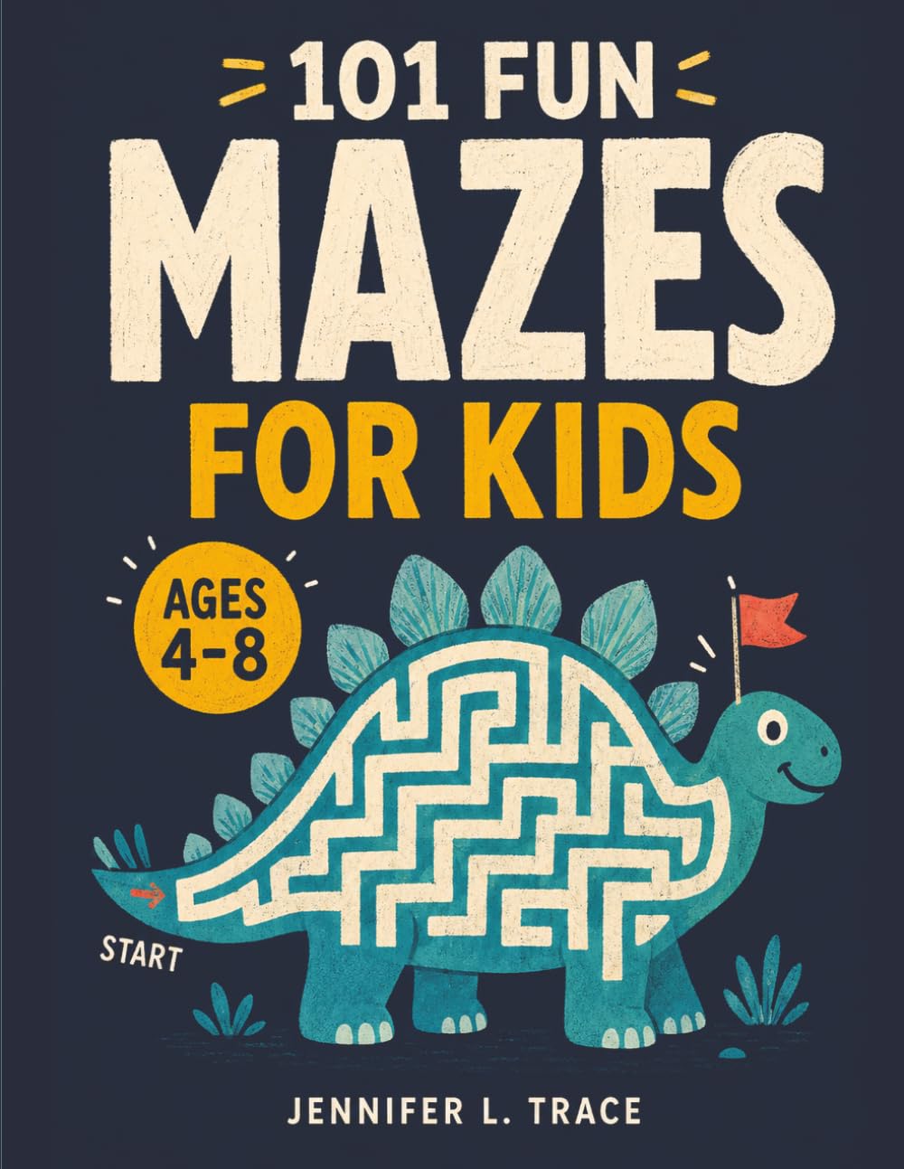 Maze Puzzle Book for Kids 4-8: 101 Fun First Mazes for Kids 4-6, 6-8 year olds | Maze Activity Workbook for Children: Games, Puzzles and Problem-Solving (Maze Learning Activity Book for Kids)