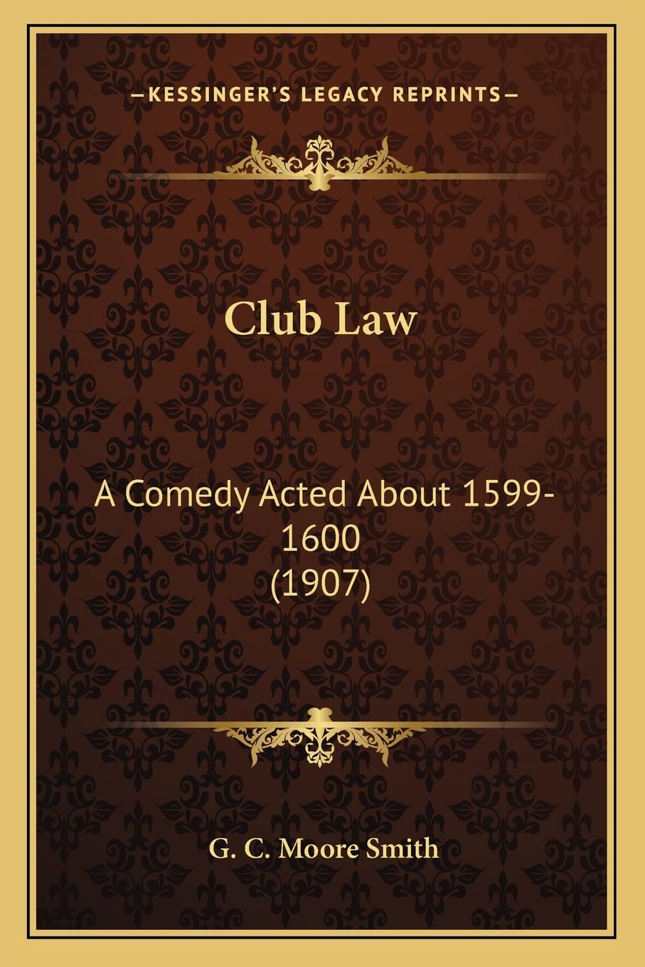 Club Law: A Comedy Acted About 1599-1600 (1907)