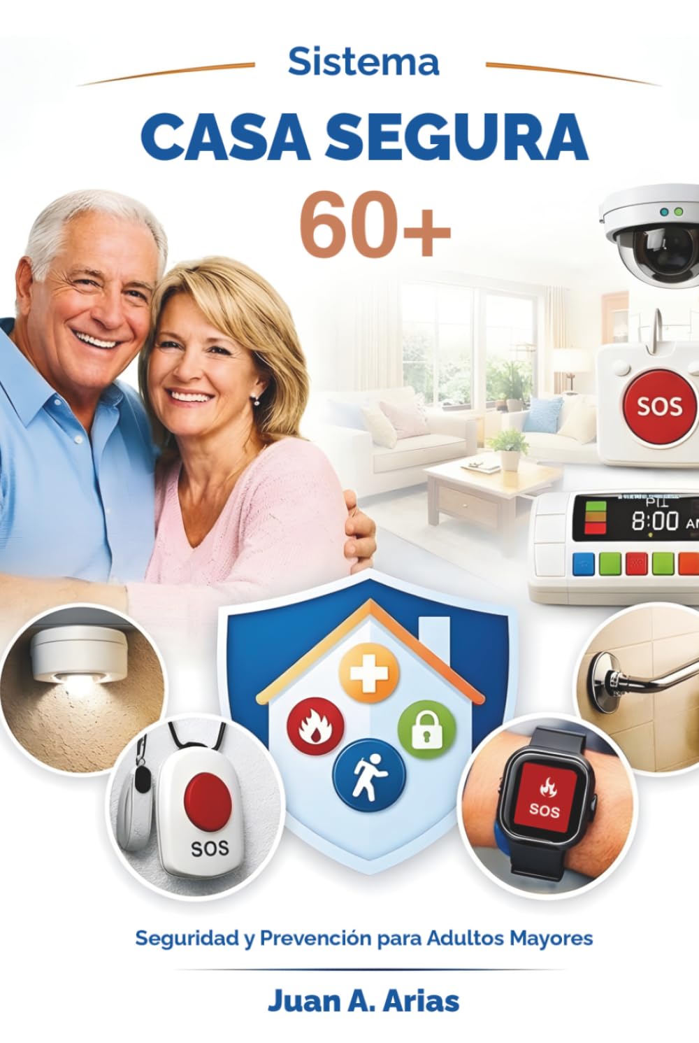 Sistema Casa Segura 60+: Seguridad y prevención para adultos mayores (Spanish Edition)      Hardcover – April 4, 2026
