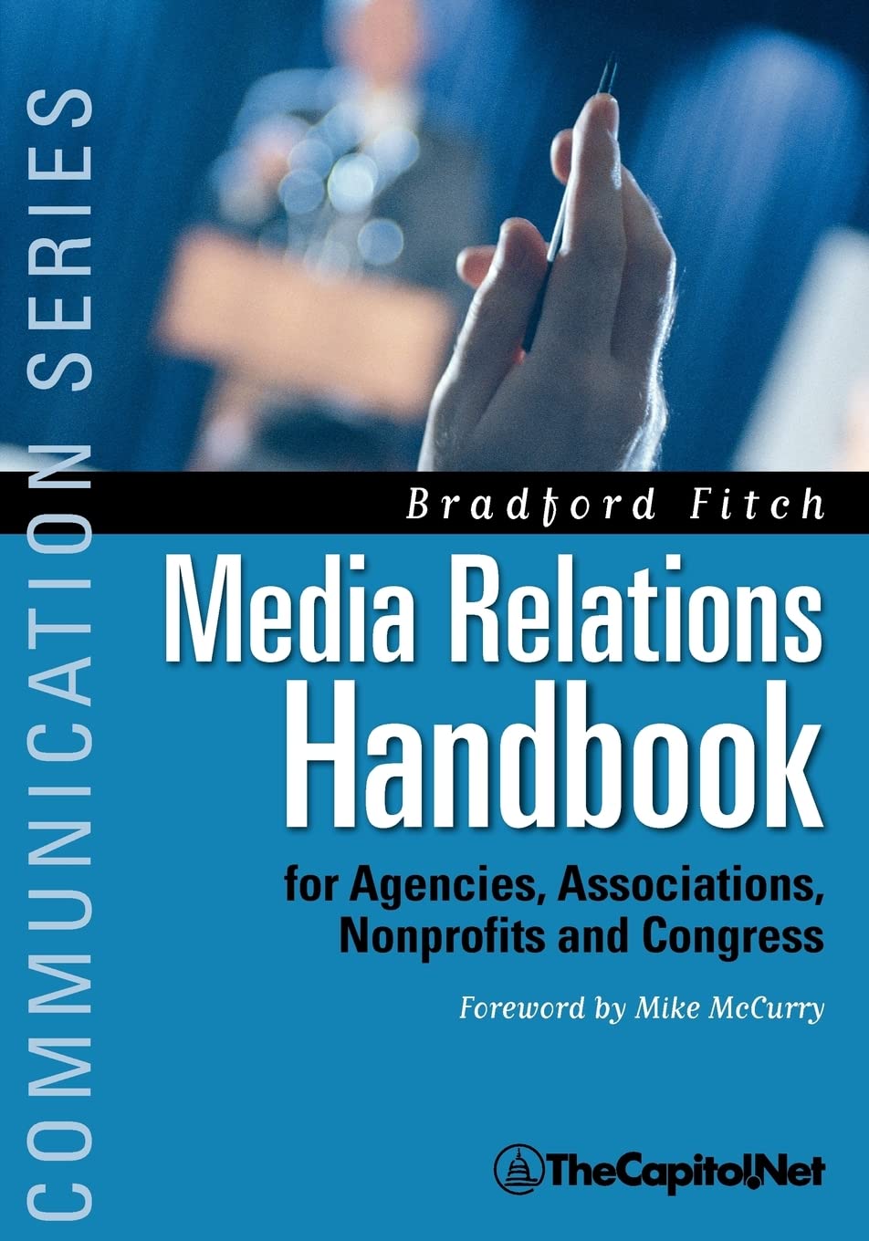 Media Relations Handbook: For Agencies, Associations, Nonprofits and Congress - The Big Blue Book