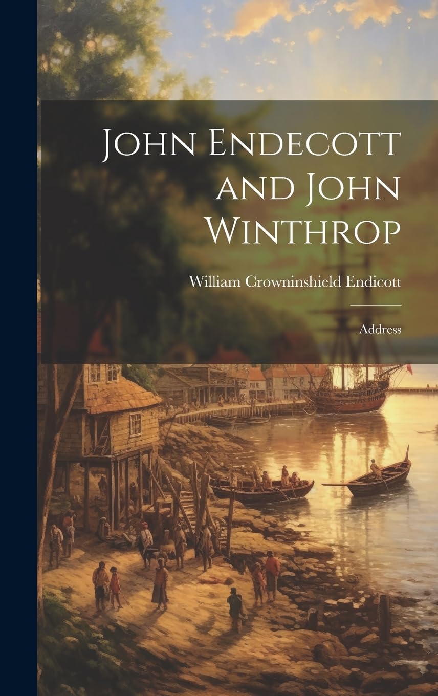 John Endecott and John Winthrop: Address