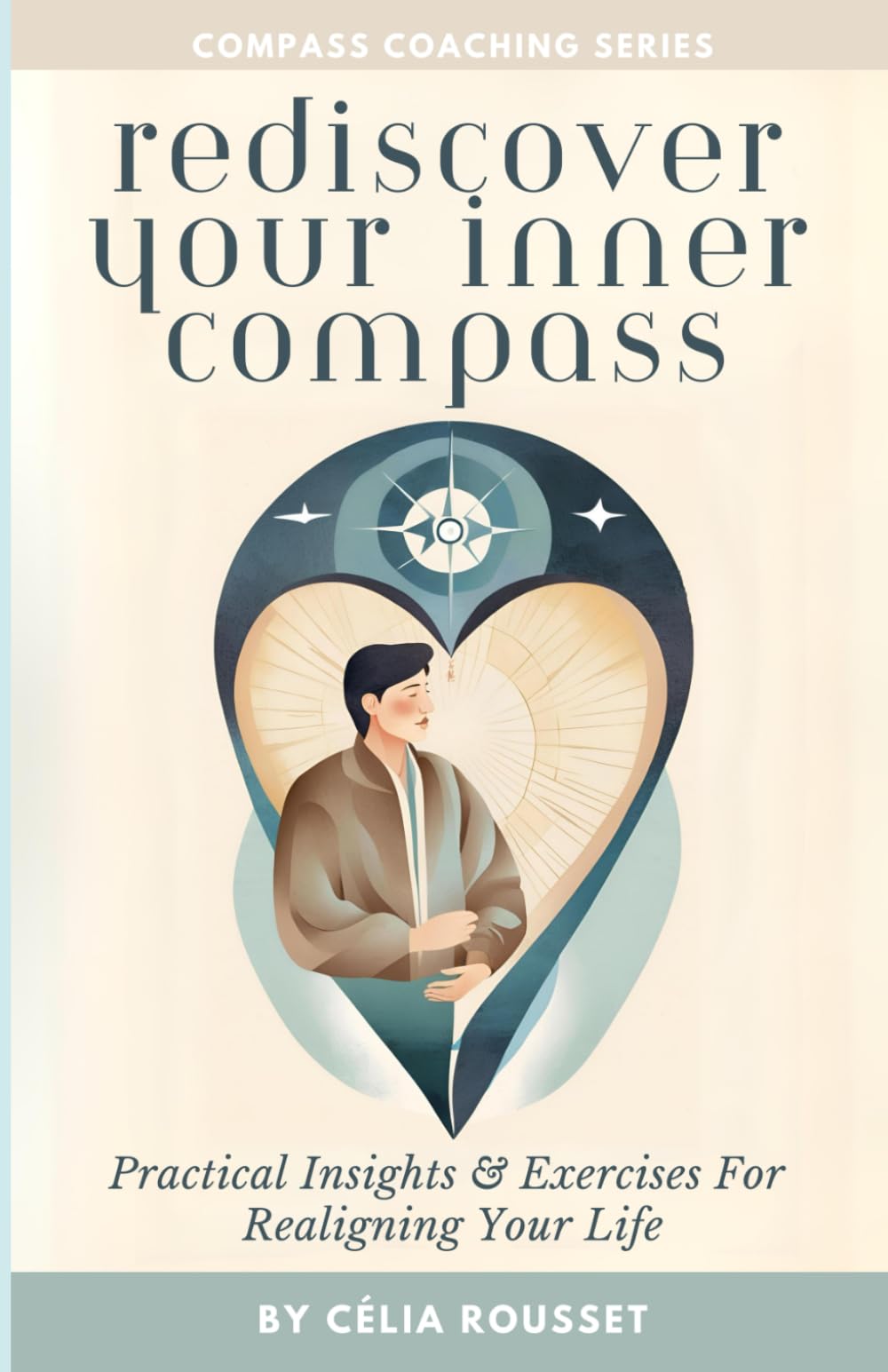 Rediscover Your Inner Compass: Practical Insights & Exercises For Realigning Your Life