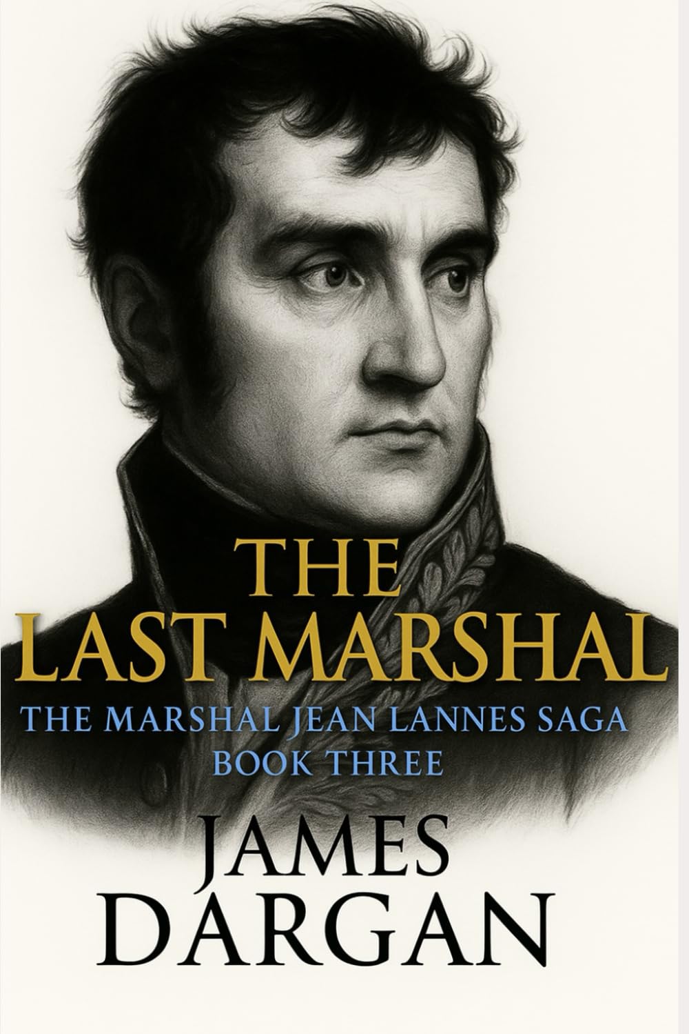The Last Marshal: The Marshal Lannes Saga Book Three