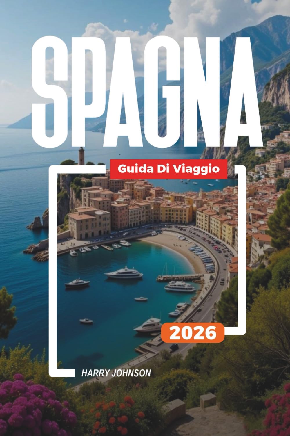 GUIDA DI VIAGGIO SPAGNA 2026: Scopri gemme nascoste, monumenti storici, consigli di viaggio ed esperienze di vacanza indimenticabili