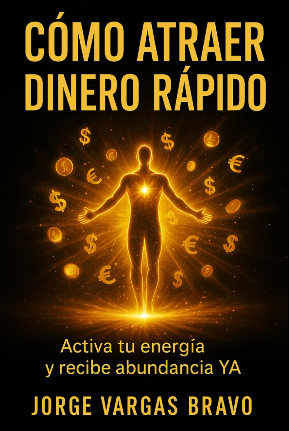 CÓMO ATRAER DINERO RÁPIDO: ACTIVA TU ENERGÍA Y RECIBE ABUNDANCIA YA