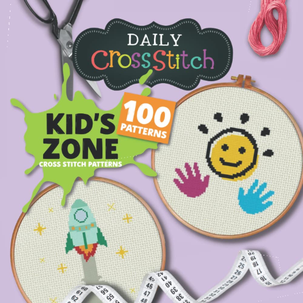 100 Kid Zone Counted Cross Stitch Patterns: Daily Cross Stitch 100 Kid Zone Book