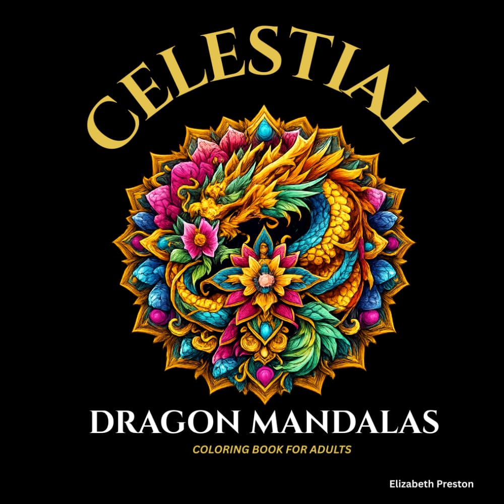 Celestial: Dragon Mandalas Coloring Book for Adults