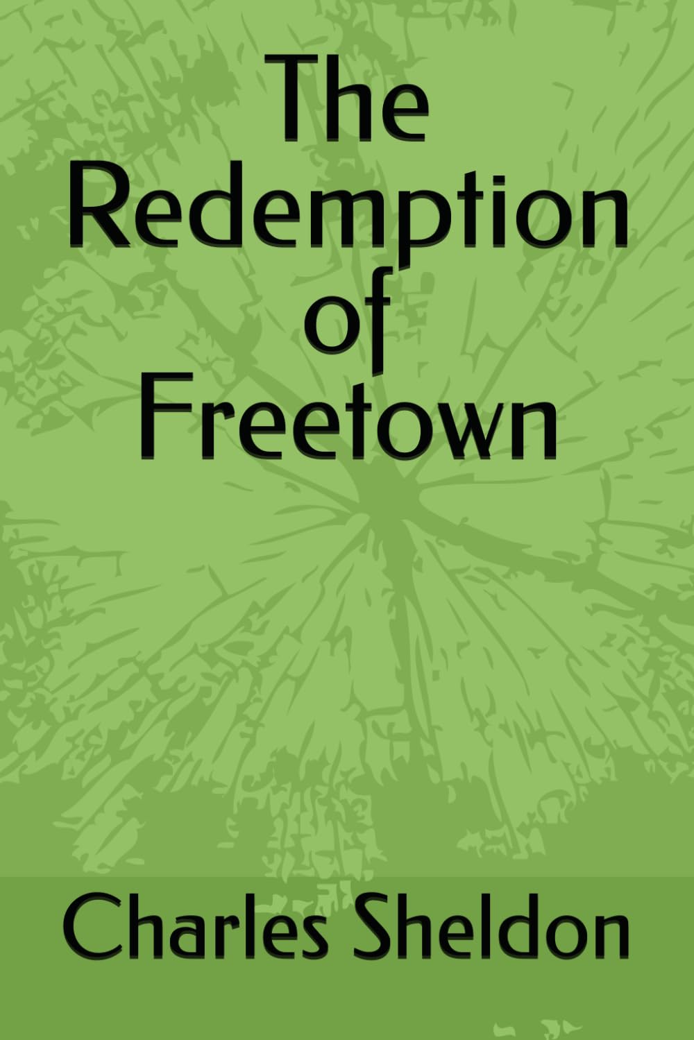 The Redemption of Freetown (The Works of Rev. Charles M. Sheldon)