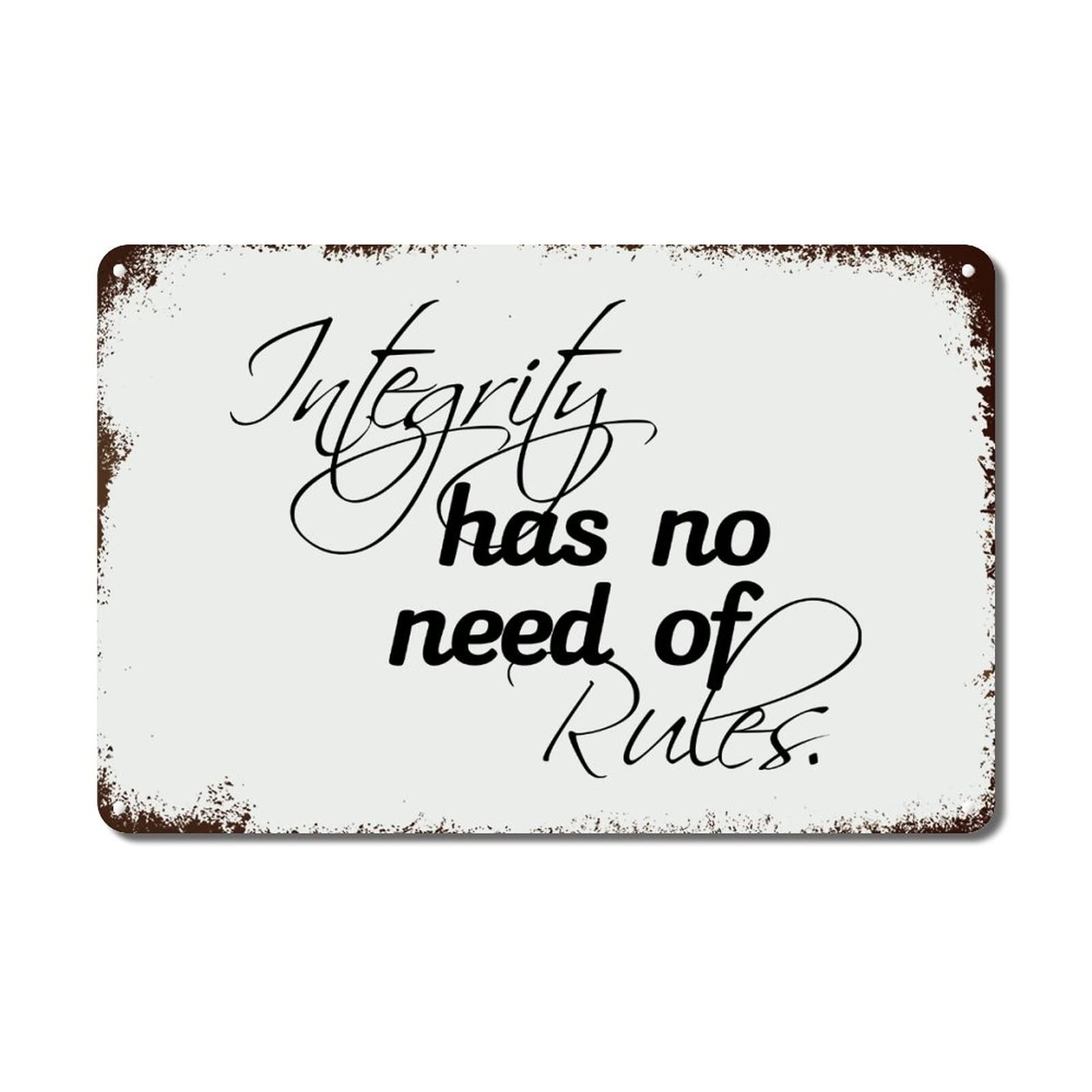 Integrity Has No Need of Rules Signs Sarcastic Metal Tin Sign Wall Art Vintage Rustic Metal Wall Sign for Home Bars Clubs Cafes Party 8x12 Inches