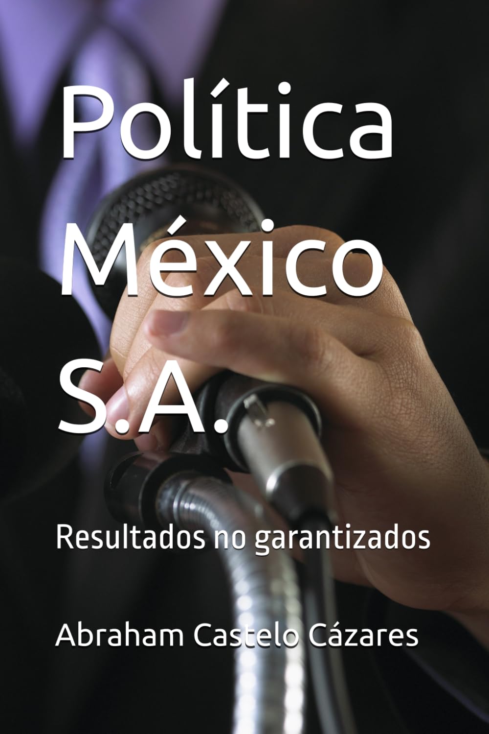 Política México S.A.: Resultados no garantizados (Crítica sin tapujos)