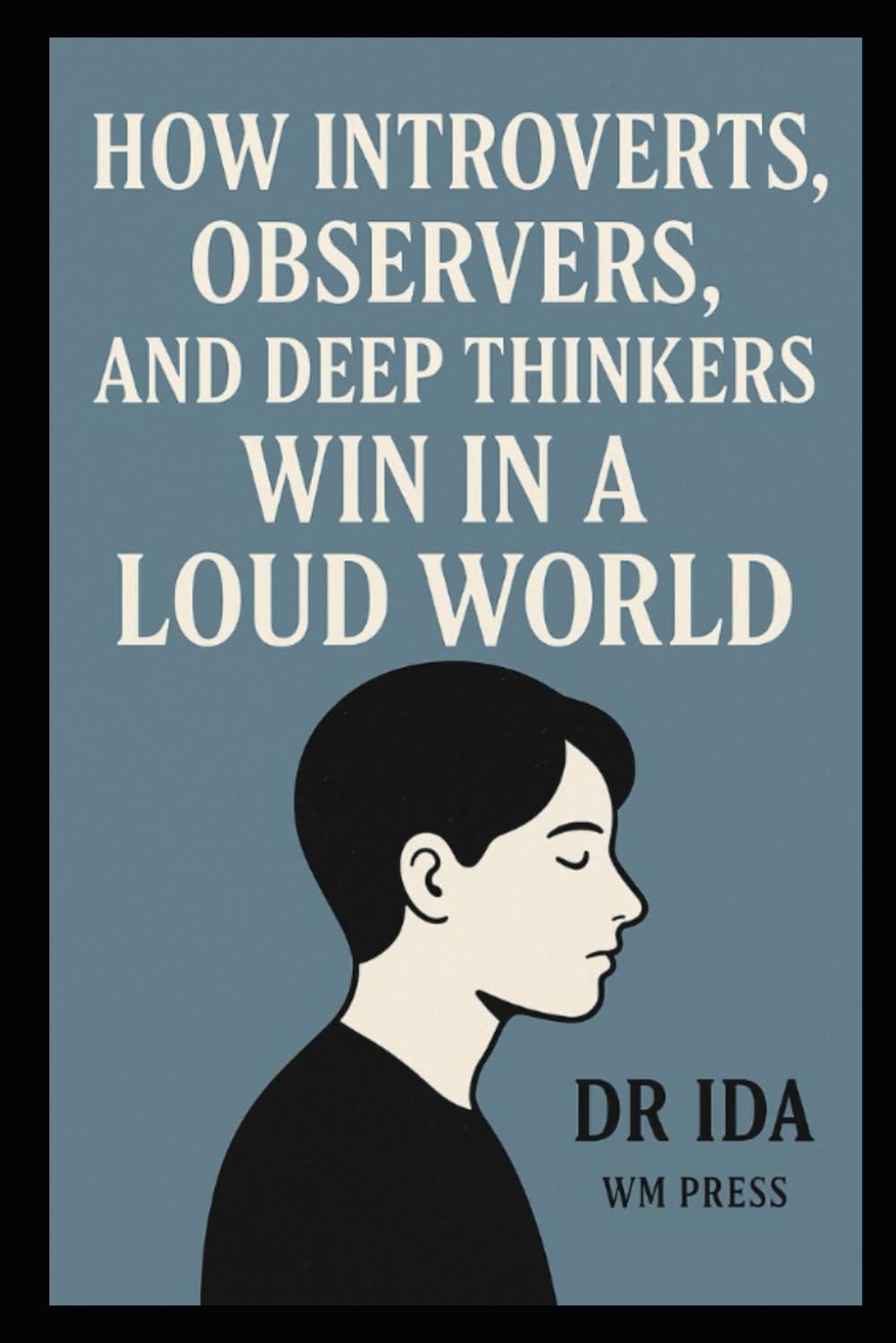 How Introverts, Observers, and Deep Thinkers Win in a Loud World