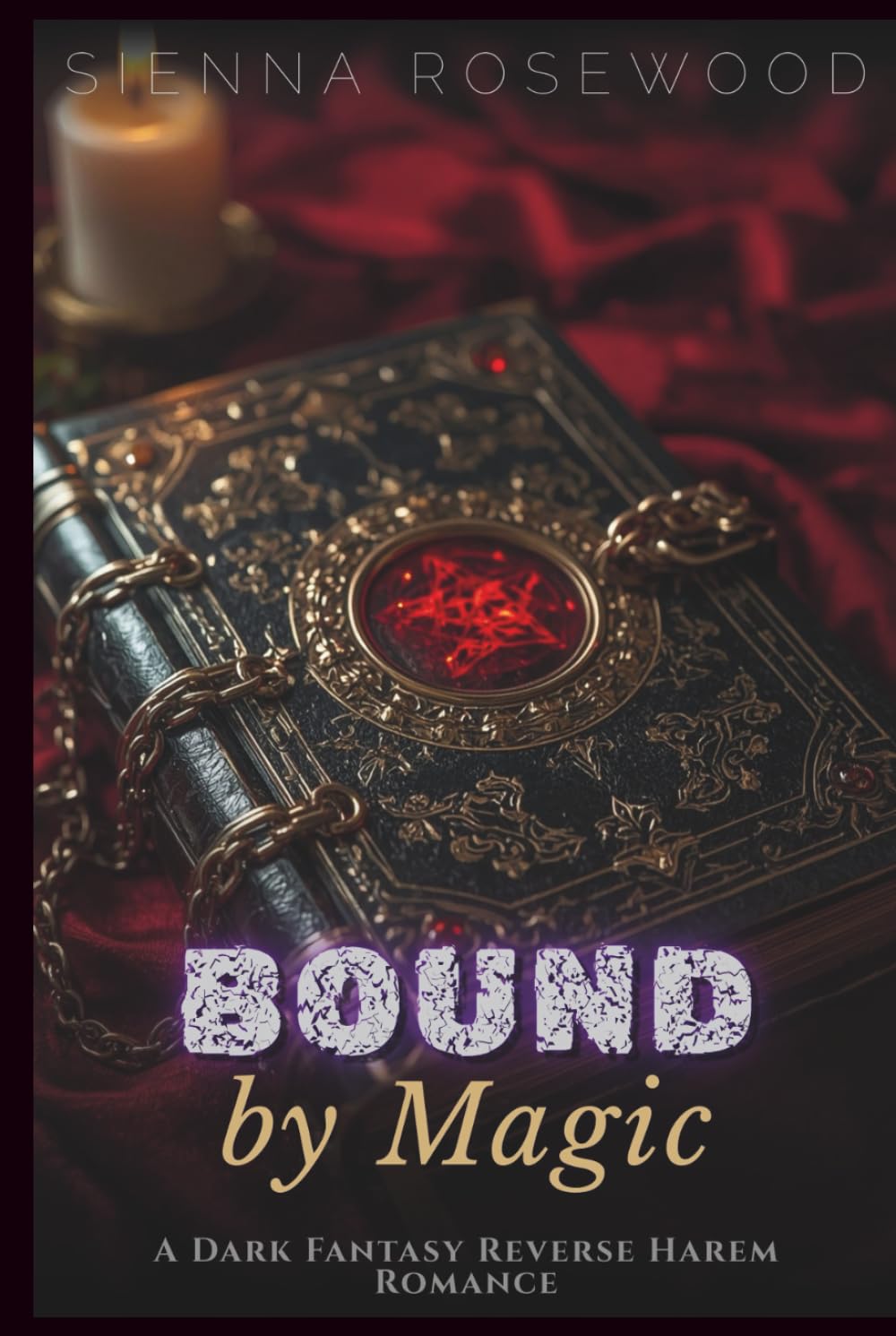 Bound by Magic: A Dark Fantasy Reverse Harem Romance (Claimed by the Supernaturals)