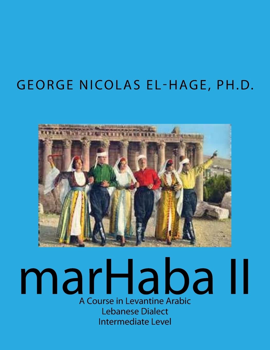 marHaba II: A Course in Levantine Arabic - Lebanese Dialect - Intermediate Level
