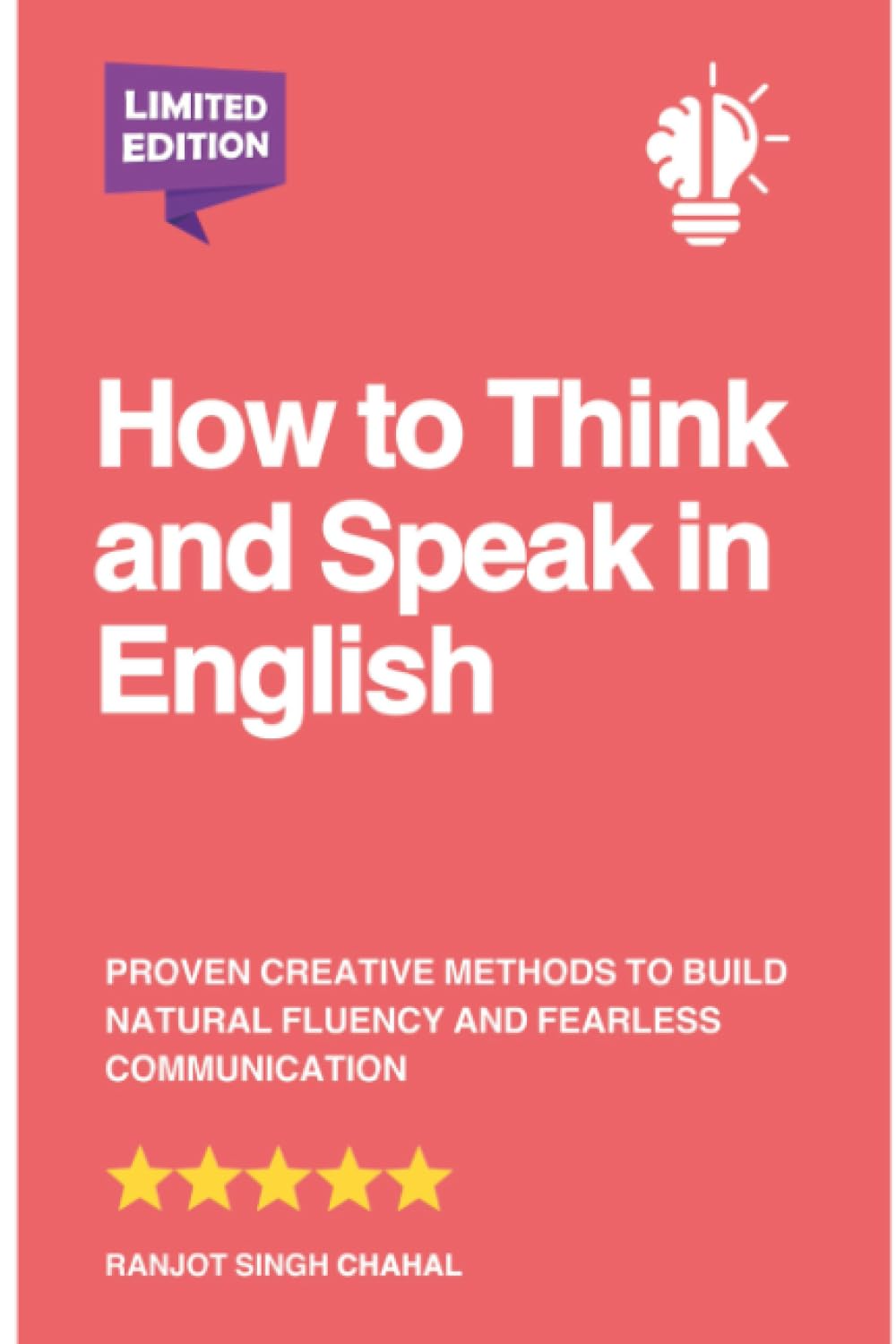 How to Think and Speak in English: Proven Creative Methods to Build Natural Fluency and Fearless Communication