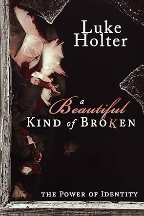 A Beautiful Kind of Broken