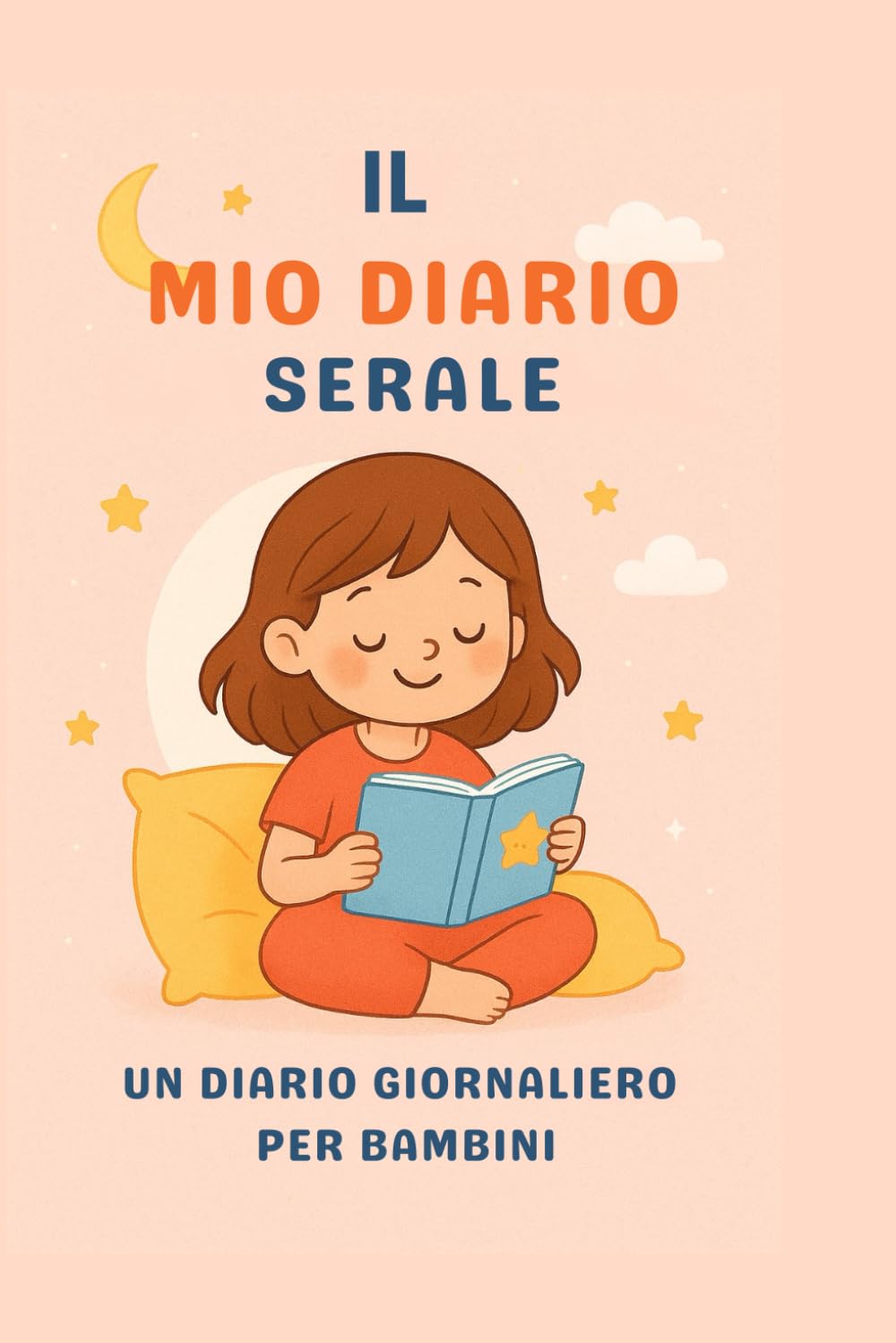 Il mio diario serale: scrivi i tuoi pensieri ogni sera!: Benvenuto nel tuo piccolo mondo felice!