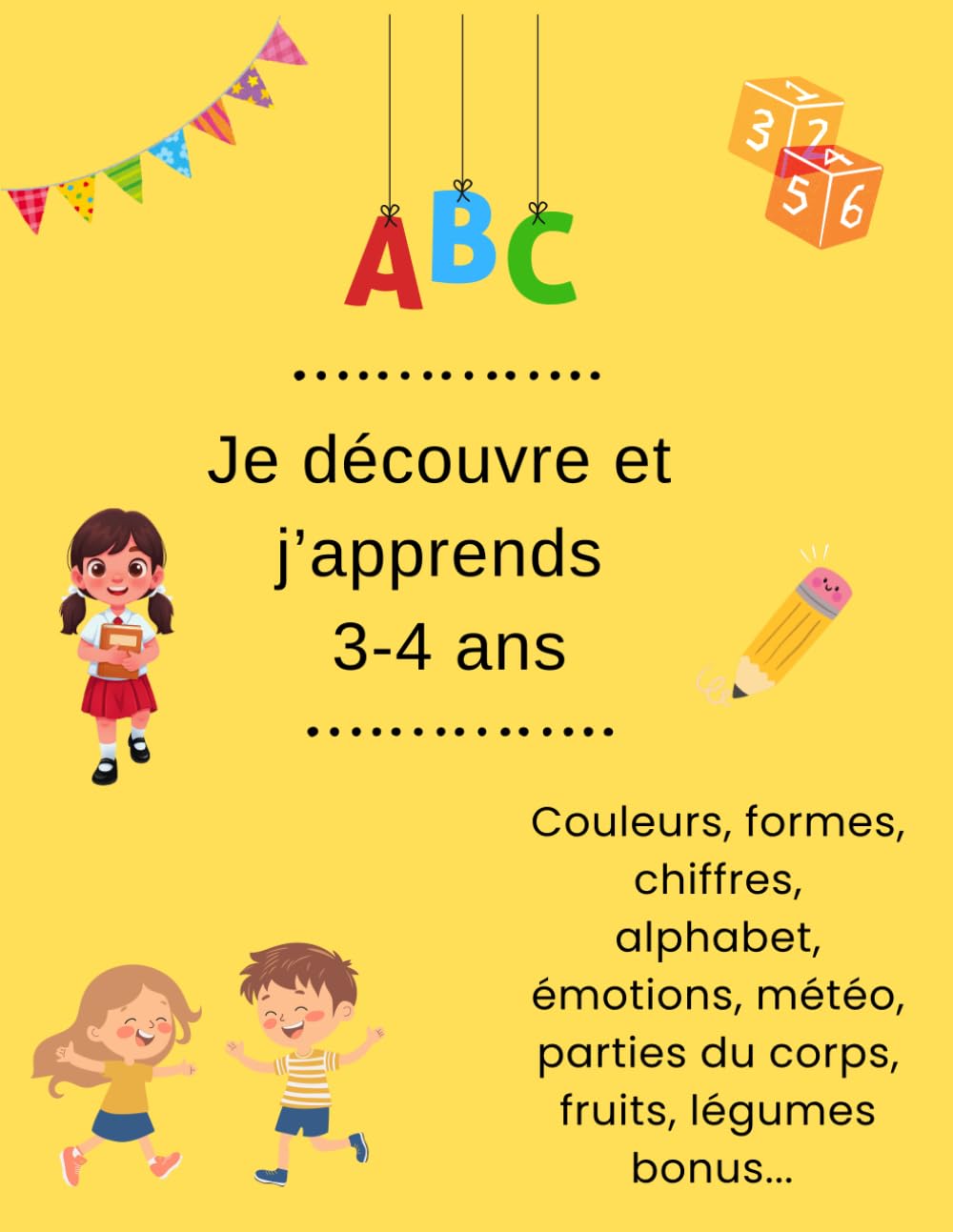 Je découvre et j'apprends 3-4 ans: Couleurs, formes, chiffres, alphabet, émotions, fruits et légumes... - Activités pour les 3-4 ans
