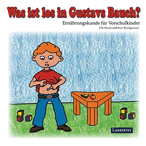 Was ist los in Gustavs Bauch?: Ernährungskunde für Kinder